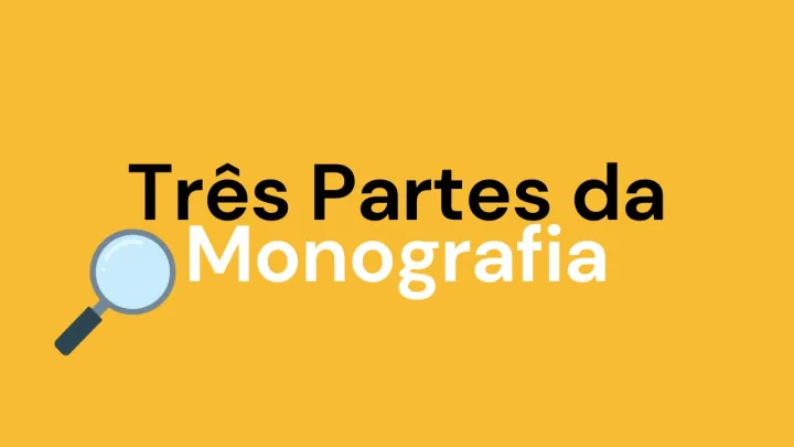 Três Partes da Monografia: O Que São e Como Se Articulam