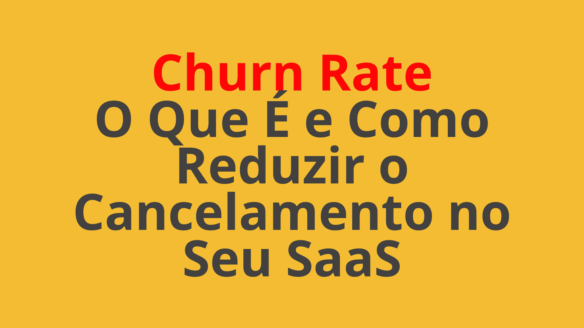 Churn Rate O Que É e Como Reduzir o Cancelamento no Seu SaaS