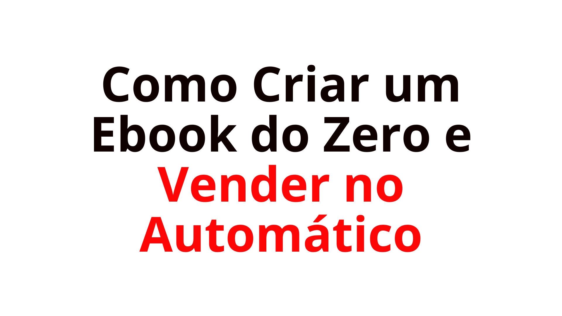 Como Criar um Ebook do Zero e Vender no Automático