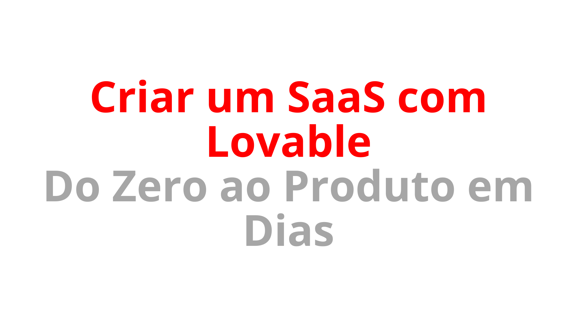 Como Criar um SaaS com Lovable Do Zero ao Produto em Dias