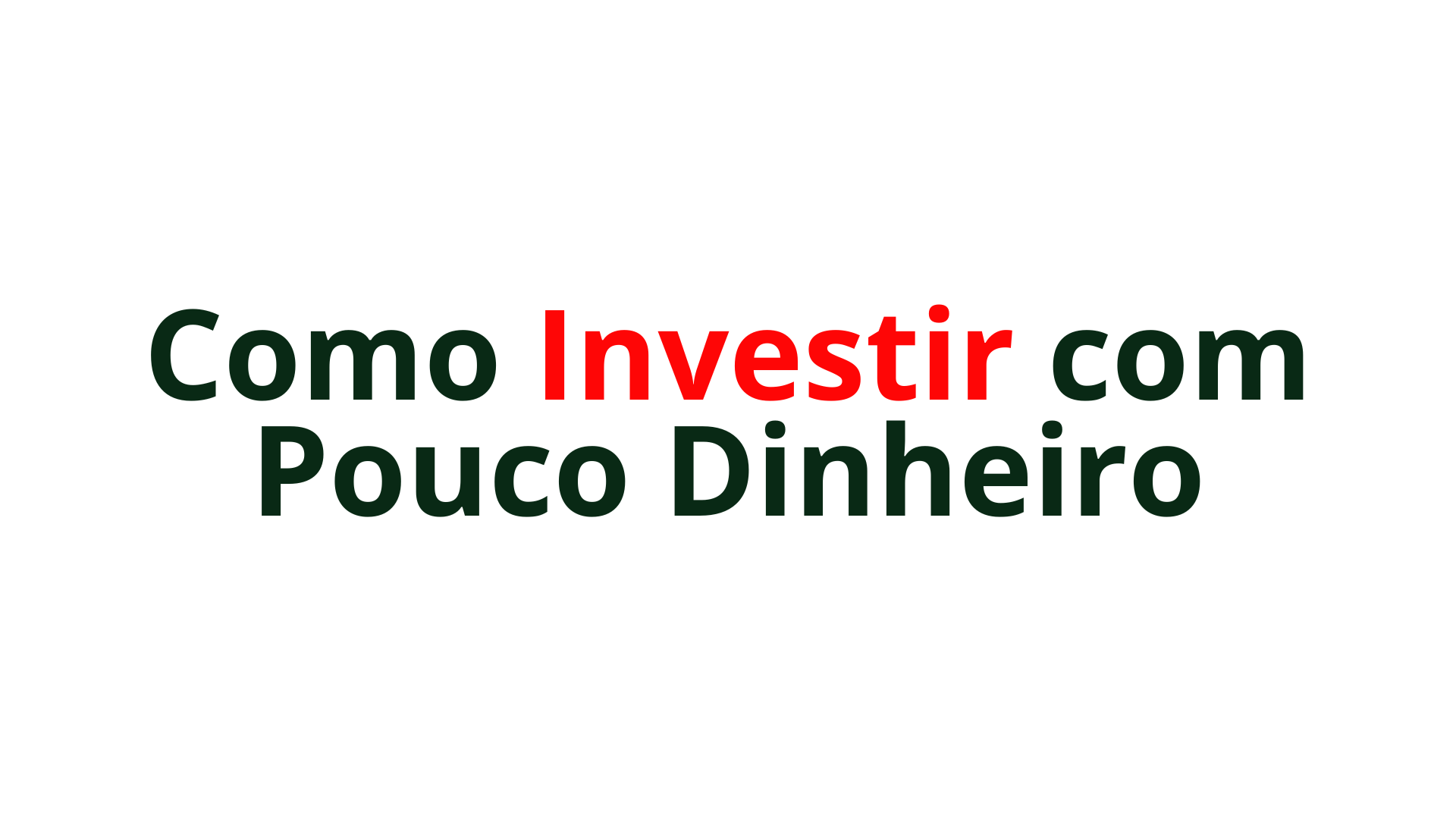 Como Investir com Pouco Dinheiro