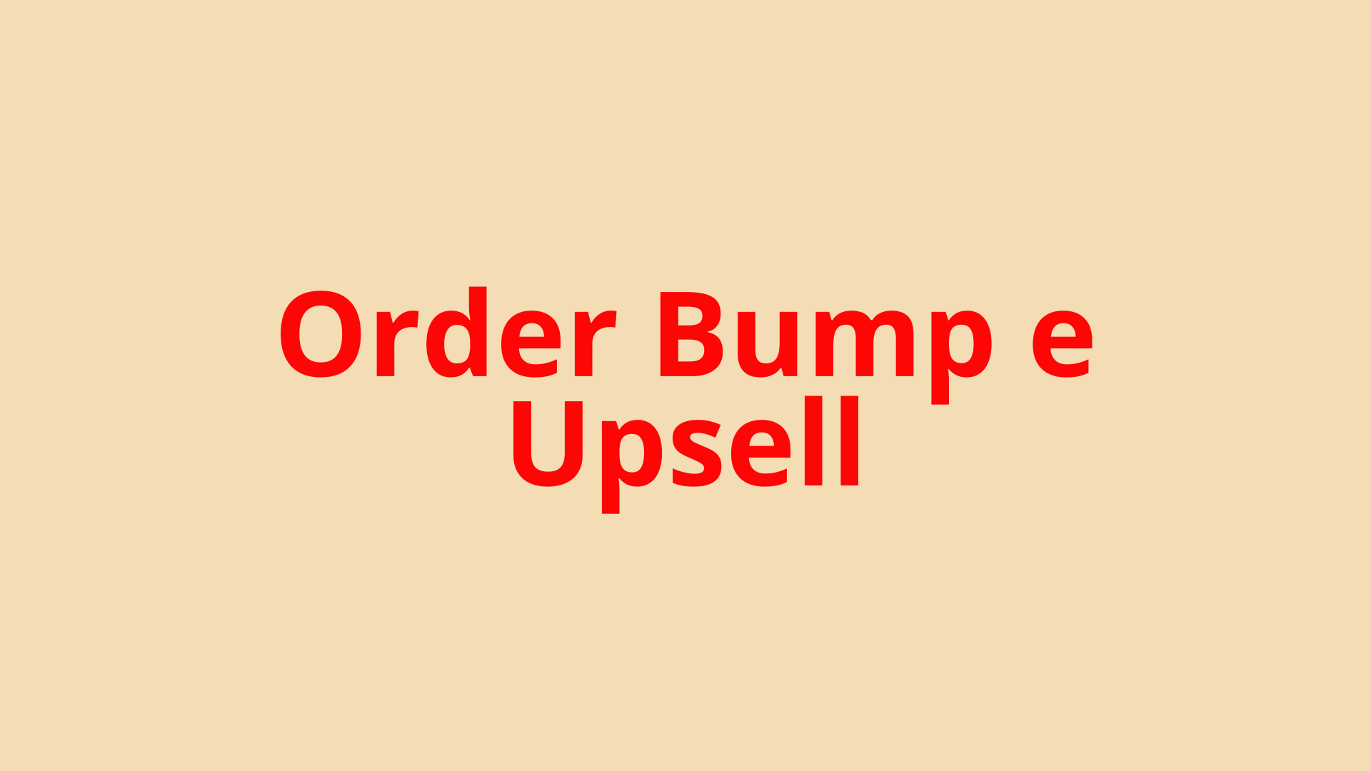 Order Bump e Upsell Como Dobrar o Ticket Médio nas Suas Vendas